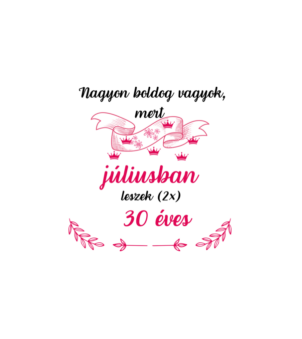 2*30 szülinap júl minta fehér pólón