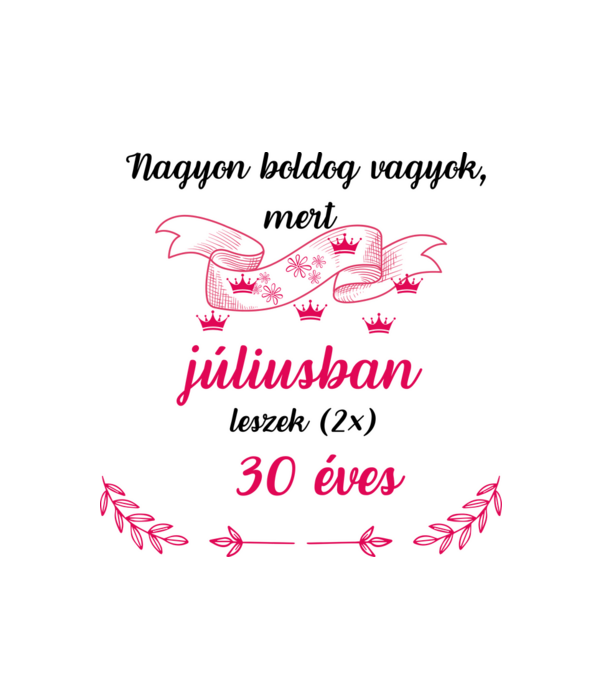 2*30 szülinap júl minta fehér pólón