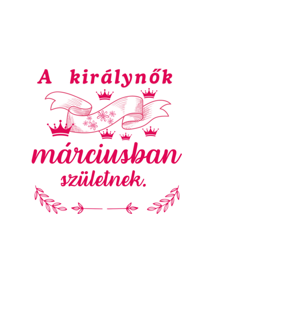 Szülinap királynők márc pink minta fehér pólón