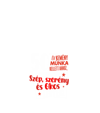 50 év kemény munka kellett ahhoz, hogy szép szerény és okos legyek minta fehér pólón