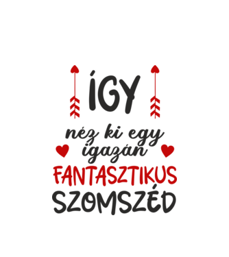 Így néz ki egy igazán fantasztikus szomszéd minta fehér pólón