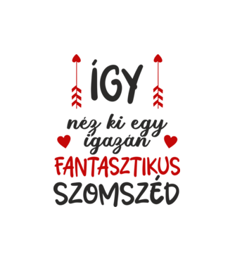 Így néz ki egy igazán fantasztikus szomszéd minta fehér pólón