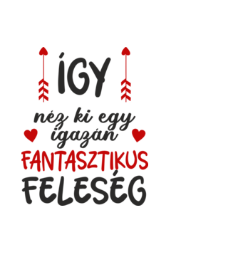 így néz ki egy igazán fantasztikus feleség minta fekete pólón