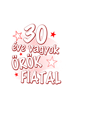30 éve vagyok örök fiatal minta fehér pólón