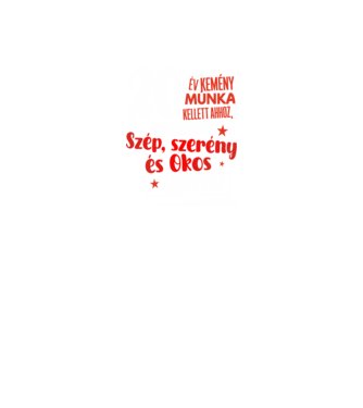 20 év kellett ahhoz, hogy ilyen szép legyek minta fekete pólón