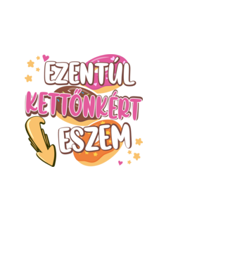 Ezentúl kettőnkért eszem minta fehér pólón