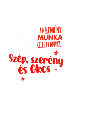 82 év kemény munka kellett minta fehér pólón