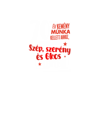 70 év kellett ahhoz, hogy ilyen szép legyek minta fekete pólón