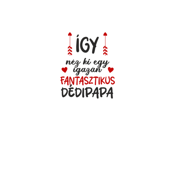 Így néz ki egy fantasztikus dédipapa minta fehér pólón