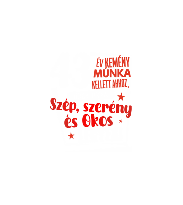 43 év kemény munka kellett minta fehér pólón