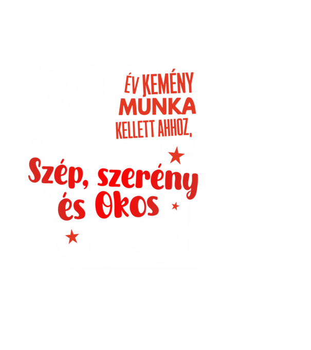 74 év kemény munka kellett minta fekete pólón