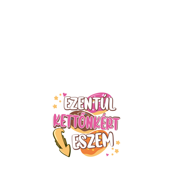 Ezentúl kettőnkért eszem minta fehér pólón