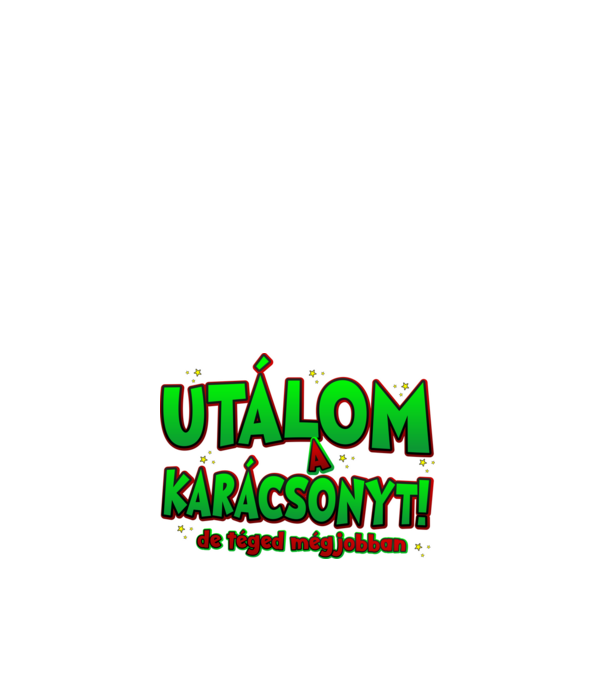 Utálom a karácsonyt, de téged mégjobban póló minta fehér pólón
