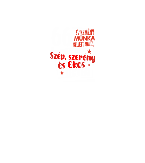 66 év kemény munka kellett minta fekete pólón