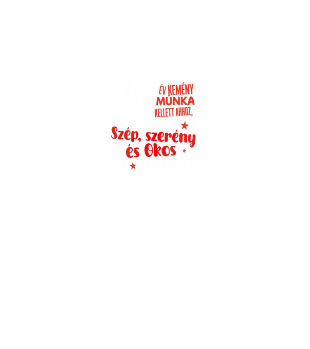 76 év kemény munka kellett minta fekete pólón