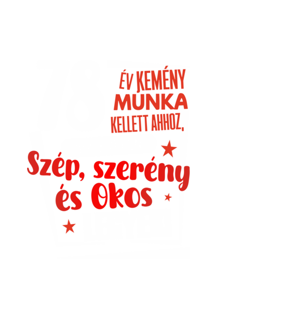 78 év kemény munka kellett minta fekete pólón