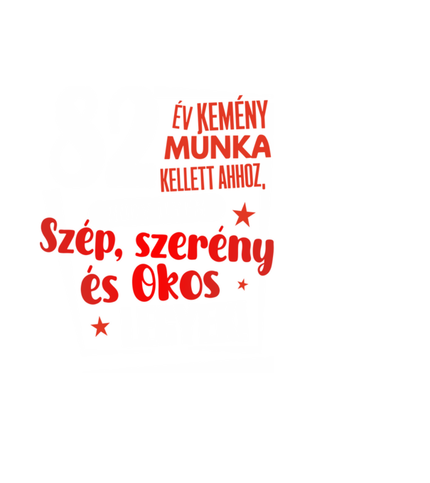 82 év kemény munka kellett minta fekete pólón