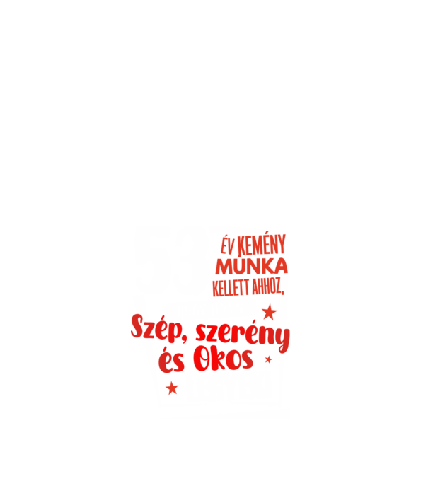 52 év kemény munka kellett minta fehér pólón