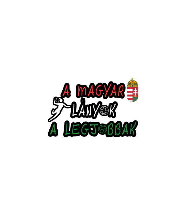 A magyar lányok a legjobbak! Női kézilabda minta fehér/piros pólón