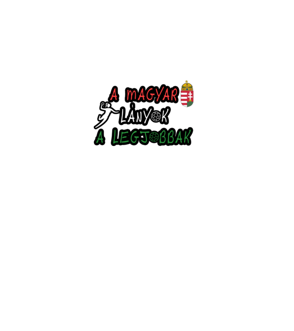 A magyar lányok a legjobbak! Női kézilabda minta fehér pólón