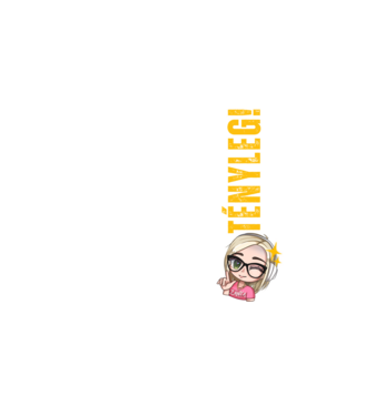 De Tényleg! - Zanya póló  minta fehér pólón