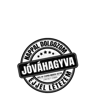 Jóváhagyva bélyegző - nappal dolgozom, éjjel létezem minta fekete pólón