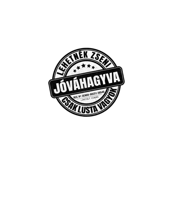 Jóváhagyva bélyegző - lehetnék zseni minta fehér pólón