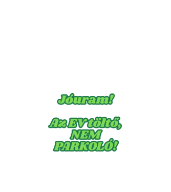 Az EV töltő nem parkoló! minta fehér pólón