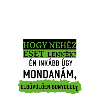 hogy nehéz eset lennék? minta fehér pólón