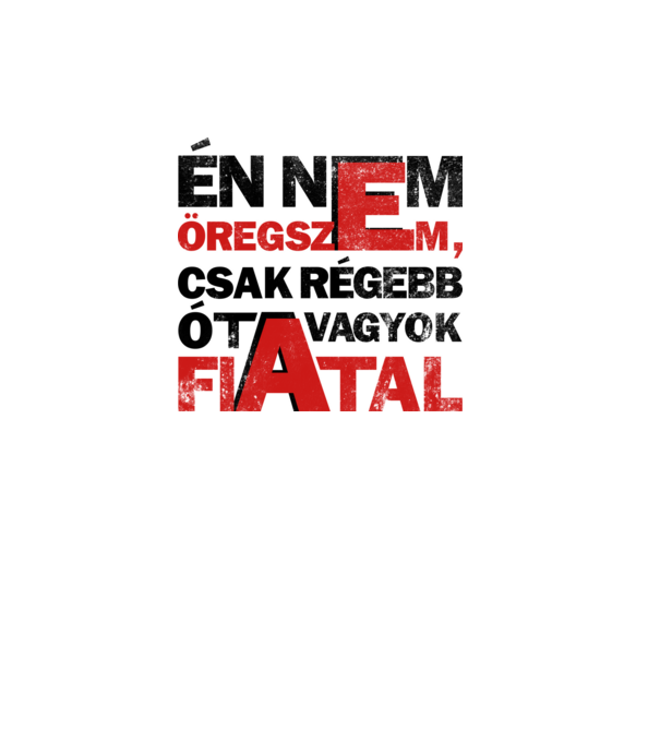 én nem öregszem minta fehér pólón