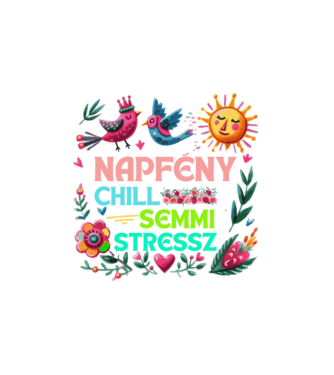 Napfény Chill Semmi Stressz minta fehér pólón