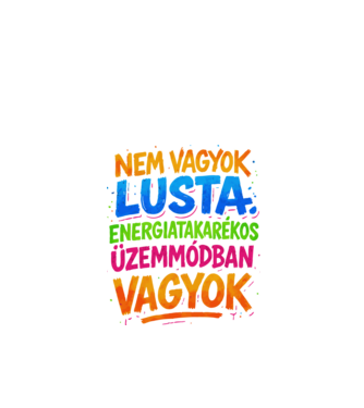 NEM VAGYOK LUSTA ENERGIATAKRÉKOS ÜZEMMÓDBAN VAGYOK minta fekete pólón