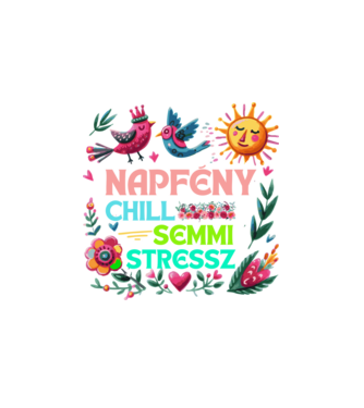 Napfény Chill Semmi Stressz minta fehér pólón