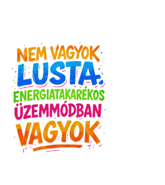 NEM VAGYOK LUSTA ENERGIATAKRÉKOS ÜZEMMÓDBAN VAGYOK minta fekete pólón