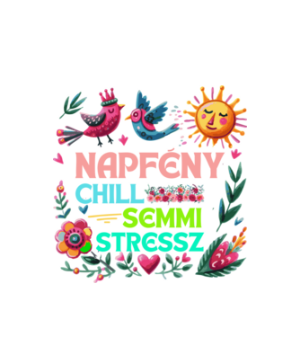 Napfény Chill Semmi Stressz minta fehér pólón