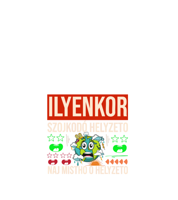 ILYENKOR SZOJKODÓ HELYZETÓ NAJ MISTHO minta fehér pólón