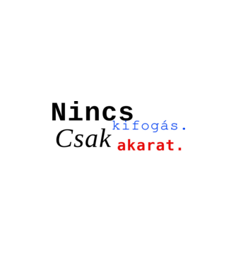 Nincs kifogás. Csak akarat. minta almazöld pólón