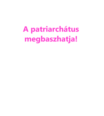 patriarchátus.pink minta fekete pólón