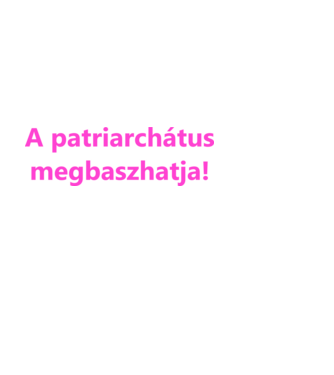 patriarchátus.pink minta fehér pólón