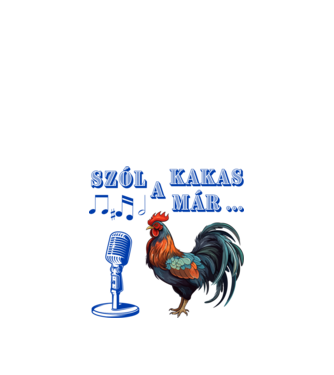 Szól a kakas már ... minta fehér pólón