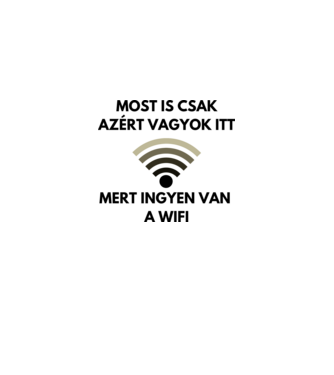 Most is csak azért vagyok itt, mert ingyen van a wifi. minta fehér/piros pólón