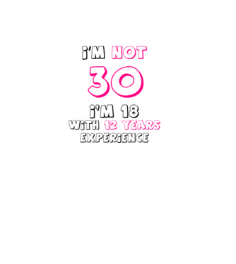 I'm not 40 I'm 18 with 22 years experience - szülinap minta világos rózsaszín pólón