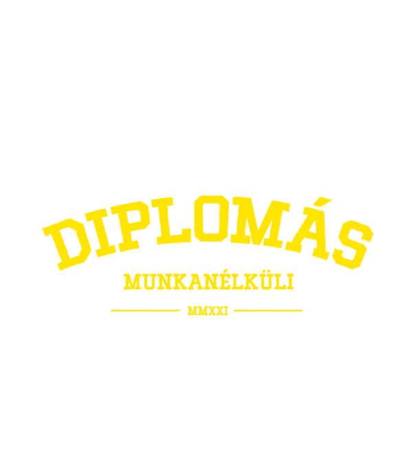 Diplomás munkanélküli minta fehér pólón