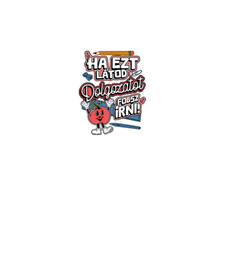 Ha ezt látod dolgozatot fogsz írni minta türkiz pólón