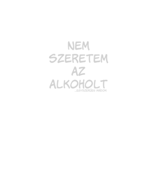 Nem szeretem az alkoholt minta fekete pólón