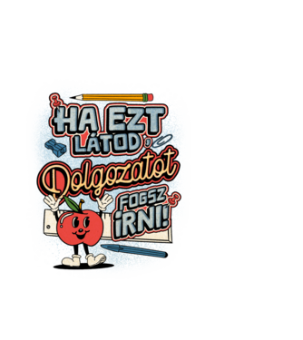 Ha ezt látod dolgozatot fogsz írni minta fehér pólón