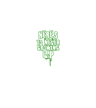 Heres to never growing up minta menta pólón