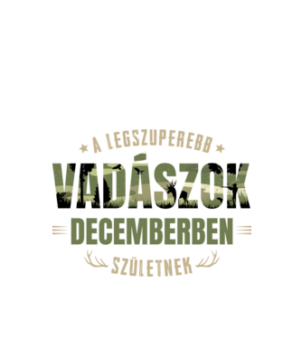 Legszuperebb vadászok decemberben születnek minta fehér pólón