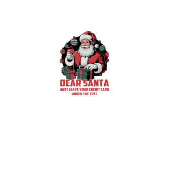 Dear Santa Just leave your credit card under the tree angol minta fehér pólón