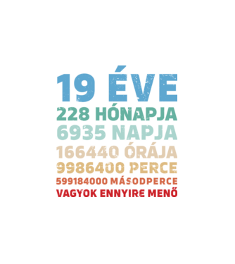 19 éve vagyok ennyire menő minta fehér pólón